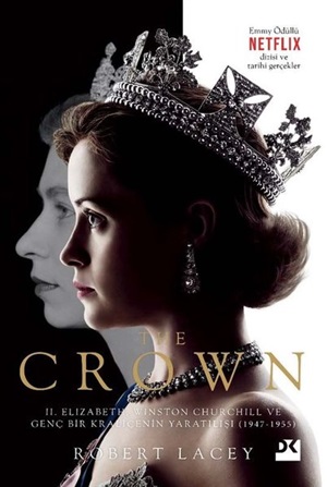 The Crown - 2. Elizabeth Winston Churchill ve Genç Bir Kraliçenin Yaratılışı 1947-1955  Robert Lacey