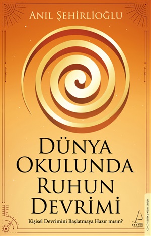 Dünya Okulunda Ruhun Devrimi  Anıl Şehirlioğlu