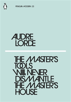 The Masters Tools Will Never Dismantle the Master's House