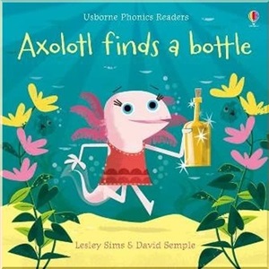 PHO AXOLOTL FINDS A BOTTLE