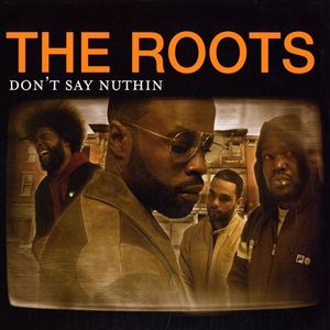 The Roots - Don't Say Nuthin 12