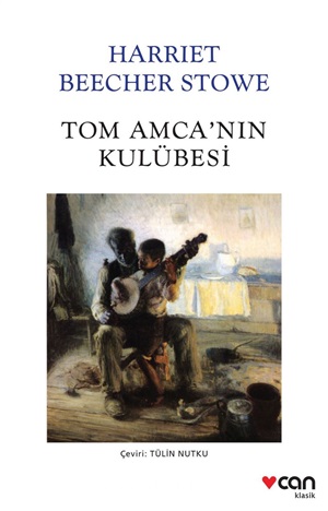 Tom Amca'nın Kulübesi _ Harriet Beecher Stowe