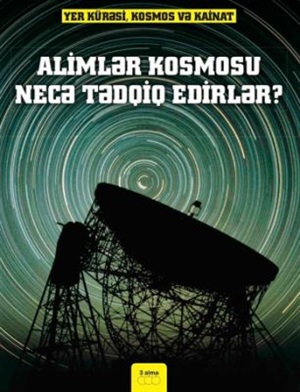 Alimlər kosmosu necə tədqiq edirlər