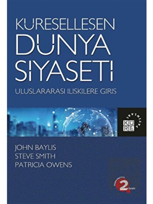 Küreselleşen Dünya Siyaseti - Uluslararası İlişkilere Giriş _ John Baylis