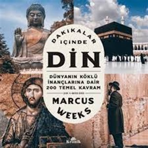 Dakikalar İçinde Din - Dünyanın Köklü İnançlarına Dair 200 Temel Kavram_ Marcus Weeks