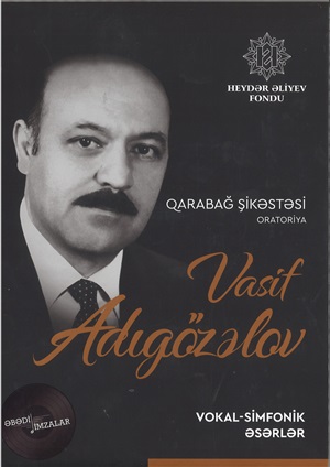 Vasif Adıgözalov Qarabağ şikəstəsi (oratoriya) – Vokal-simfonik əsərlər