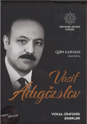 Vasif Adıgözalov Qəm karvanı (oratoriya) – Vokal-simfonik əsərlər