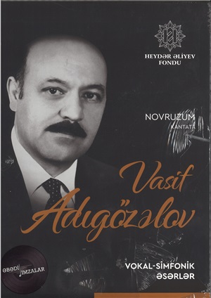 Vasif Adıgözalov Novruzum (kantata) – Vokal- simfonik əsərlər