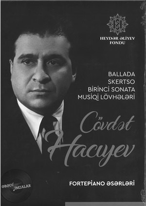 Cövdət Hacıyev Ballada – Skertso Birinci sonata;
Musiqi lövhələri – Fortepiano əsərləri
