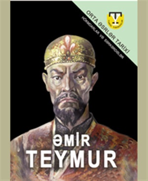 Tarixi yaradanlar. Əmir Teymur