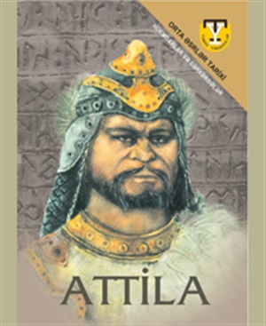 Tarixi yaradanlar. Attilla