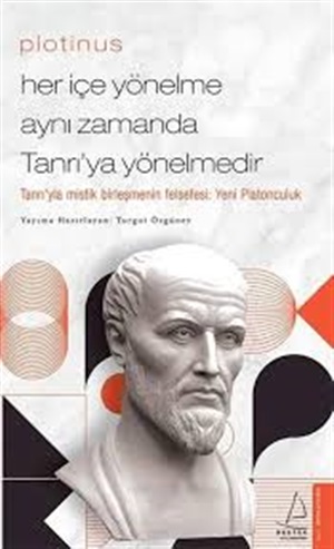 Her İçe Yönelme Aynı Zamanda Tanrı'yı Yönelmedir-Plotinus