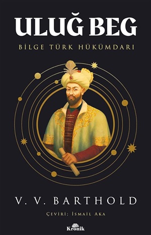 Uluğ Beg - Bilge Türk Hükümdarı