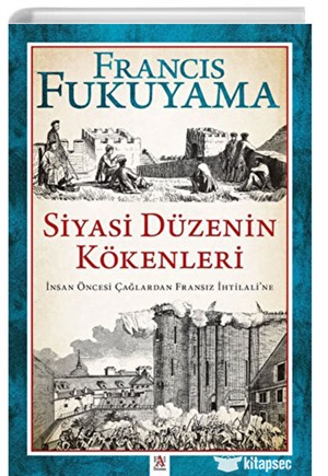 Siyasi Düzenin Kökenleri: İnsan Öncesi Çağlardan Fransız İhtilali'ne