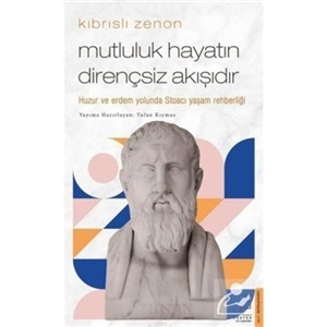 Mutluluk Hayatın Dirençsiz Akışıdır - Kıbrıslı Zenon