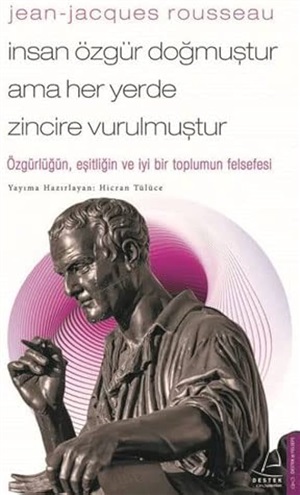 İnsan Özgür Doğmuştur Ama Her Yerde Zincire Vurulmuştur - Jean-Jacques Rousseau