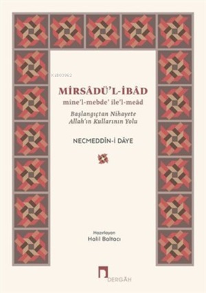 Mirsadü'l -İbad: Başlangıçtan Nihayete Allahın Kullarının Yolu