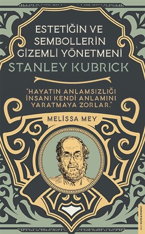 Estetiğin ve Sembollerin Gizemli Yönetmeni - Stanley Kubrick