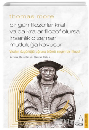 Bir Gün Filozoflar Kral ya da Krallar Filozof Olursa İnsanlık O Zaman Mutluluğa Kavuşur - Thomas More