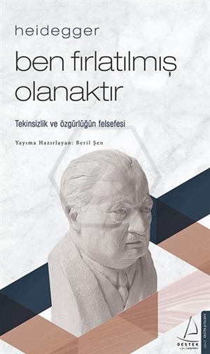 Ben Fırlatılmış Olanaktır - Heidegger