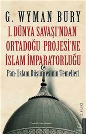 1. Dünya Savaşından Ortadoğu Projesine İslam İmparatorluğu[Pan-Islam]