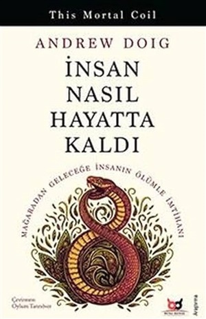 İnsan Nasıl Hayatta Kaldı[This Mortal Coil: The History and Future of Death]