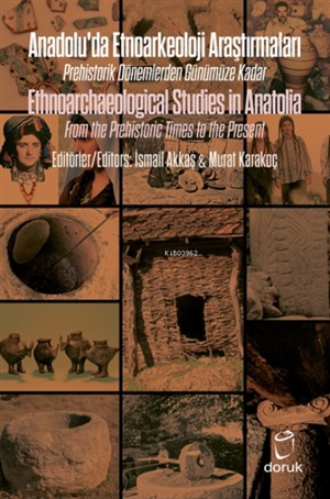Anadolu'da Etnoarkeoloji Araştırmaları - Ethnoarchaeological Studies in Anatolia