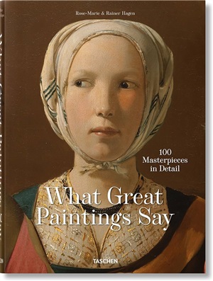 What Great Paintings Say. 100 Masterpieces in Detail