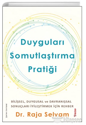 Duyguları Somutlaştırma Pratiği - Bilişsel Duygular Ve Davranışsal Sonuçları İyileştirmek İçin Rehber