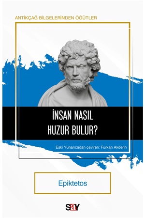 İnsan Nasıl Huzur Bulur? Antikçağ Bilgelerinden Öğütler