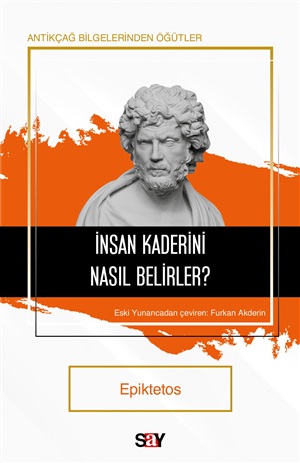 İnsan Kaderini Nasıl Belirler? Antikçağ Bilgelerinden Öğütler