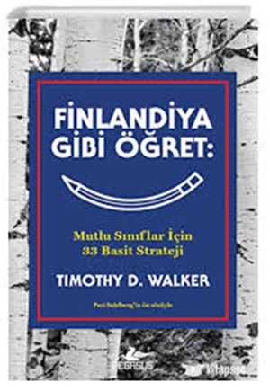 Finlandiya Gibi Öğret: Mutlu Sınıflar İçin 33 Basit Strateji