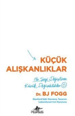 Küçük Alışkanlıklar: Her Şeyi Değiştiren Küçük Değişiklikler