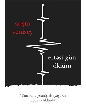 Ertəsi gün öldüm (Aqşin Yenisey)