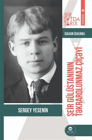 Sergey Yesenin. Şeir gülüstanının təkrarolunmaz çiçəyi. BST-45