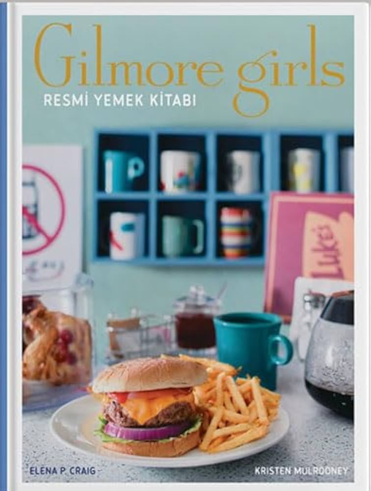 Gilmore Girls: Resmi Yemek Kitabı