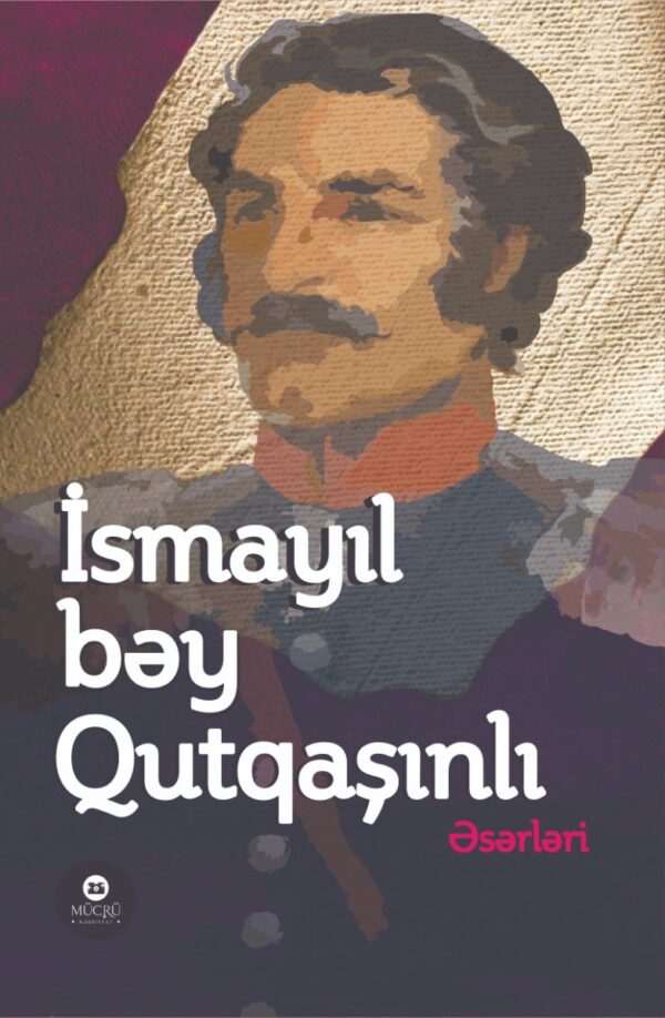İsmayıl bəy Qutqaşınlı - Əsərləri