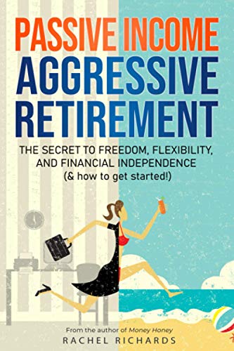 Passive income, Agressive retire