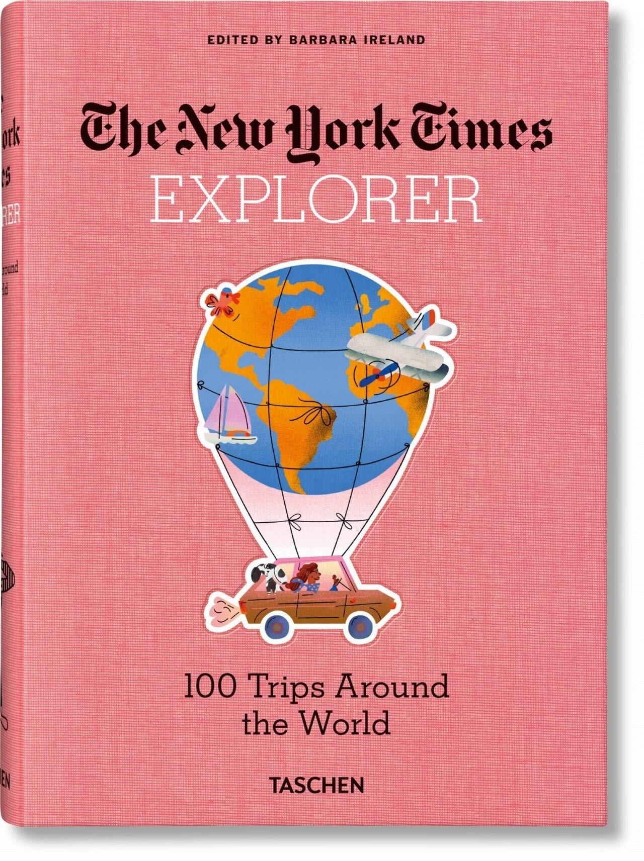 The New York Times Explorer. 100 Dream Trips Around the World From the Algarve to Xian