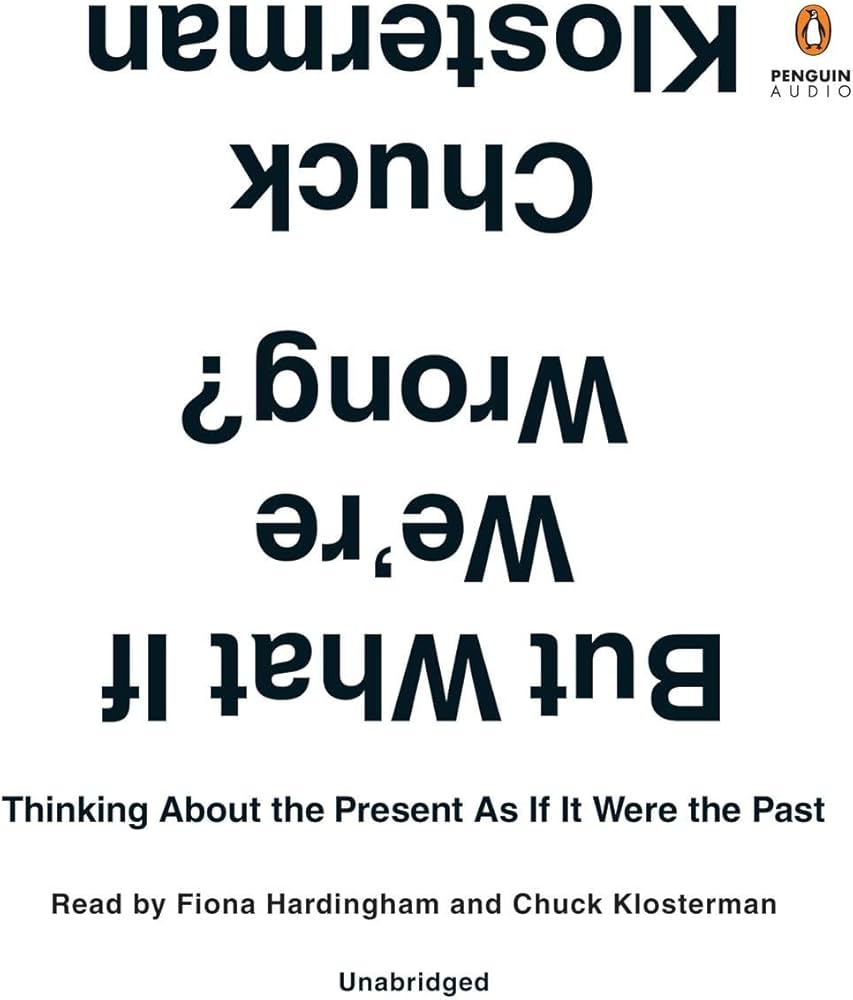 But What If We're Wrong?