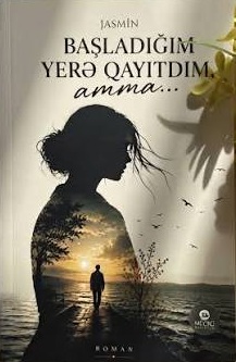 Başladığım yerə qayıtdım, amma...