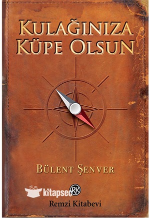 Kulağınıza küpe olsun