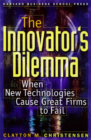 The Innovator’s Dilemma