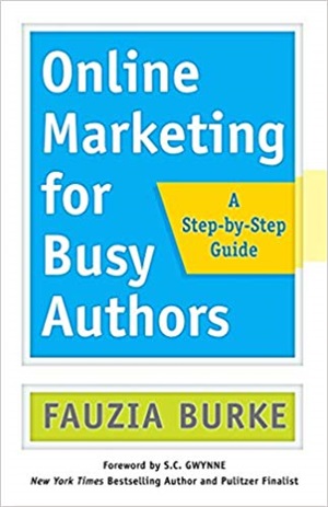 Online Marketing For Busy Authors: A Step-By-Step Guide