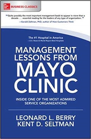 Management Lessons from Mayo Clinic: Inside One of the World's Most Admired Service Organizations