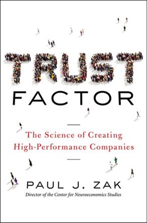 Trust Factor: The Science Of Creating High-Performance Companies