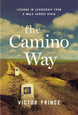 The Camino Way: Lessons in Leadership from a Walk Across Spain