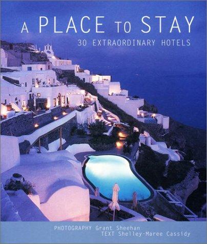 A Place to Stay.30 Extraordinary Hotels