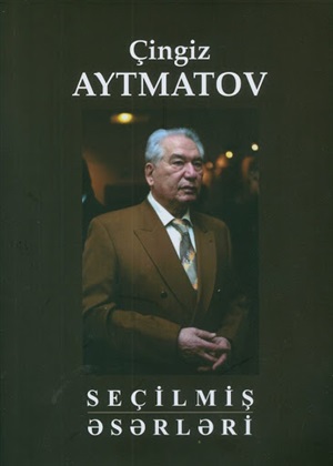 Çingiz Aytmatov Seçilmiş əsərləri