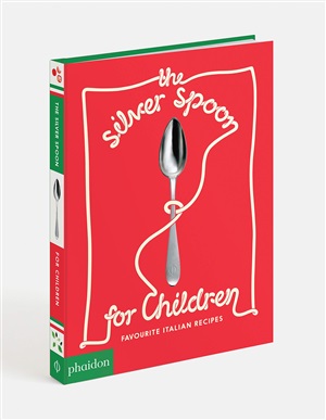 The Silver Spoon for Children New Edition: Favorite Italian Recipes